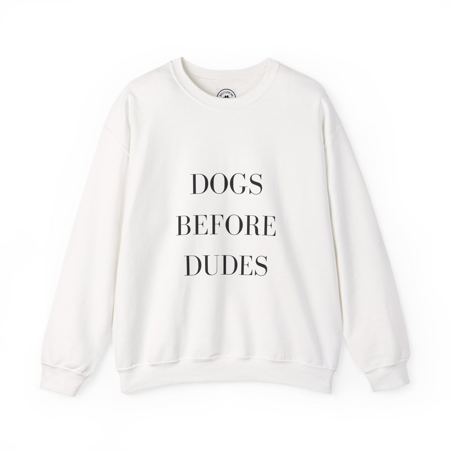 Dogs Before Dudes Crewneck Sweatshirt