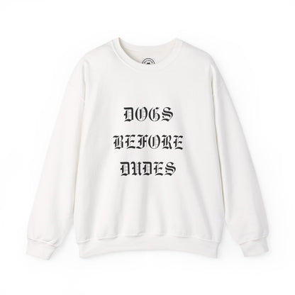 Dogs Before Dudes Crewneck Sweatshirt