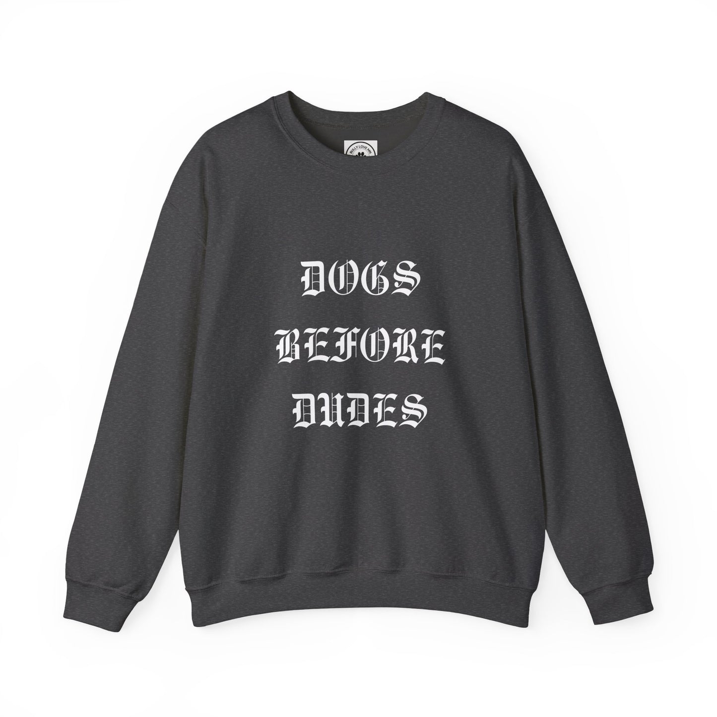 Dogs Before Dudes Crewneck Sweatshirt