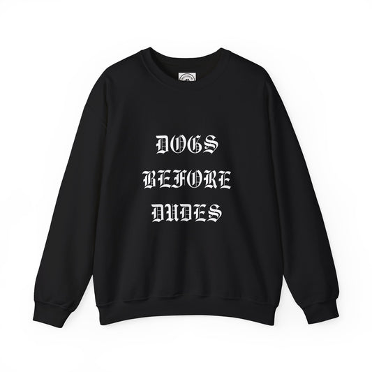 Dogs Before Dudes Crewneck Sweatshirt | Unisex